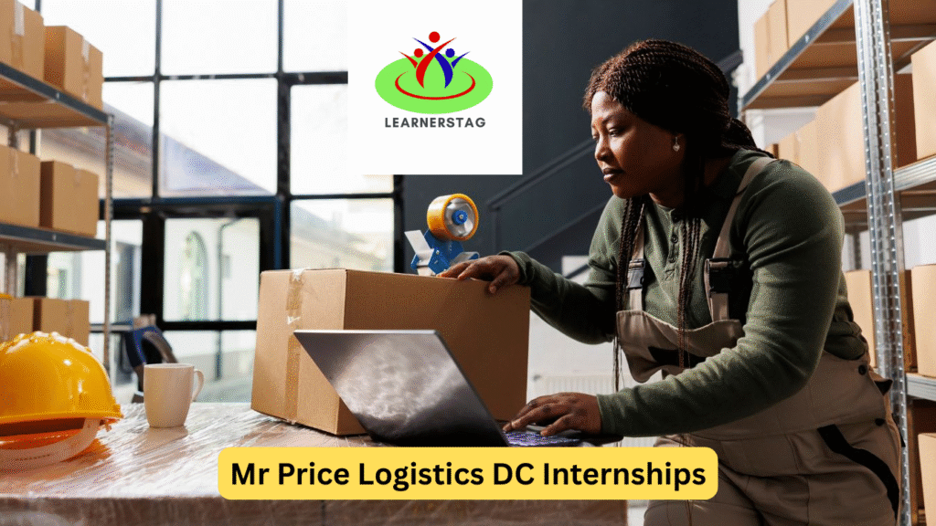 Mr Price Logistics DC Internships 2026 – Full Guide, Requirements, and How to Apply